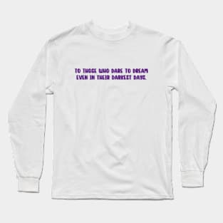 Redeemed - To those who dare to dream even in their darkest days Long Sleeve T-Shirt